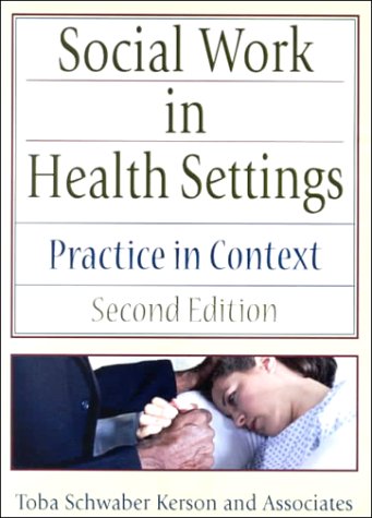 Social Work in Health Settings: Practice in Context, Second Edition (Haworth Social Work Practice)