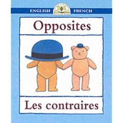 Opposites - Les Contraires (Bilingual First Books)