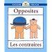 Opposites - Les Contraires (Bilingual First Books)