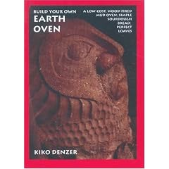 Build Your Own Earth Oven: A Low Cost, Wood-fired Mud Oven