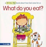 What Do You Eat?: A Lift the Flip Book About How God Cares for Us