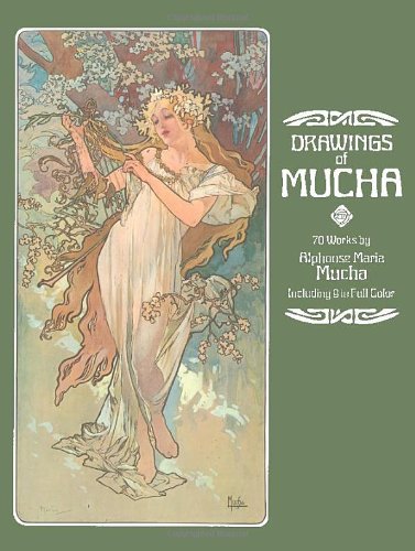 Drawings of Mucha: 70 Works by Alphonse Maria Mucha Including 9 in Full Color