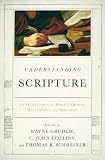 Understanding Scripture: An Overview of the Bibles Origin, Reliability, and Meaning