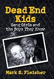 Dead End Kids : Gang Girls And The Boys They Know