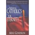 Preparing Catholics for Eternity by Mike Gendron