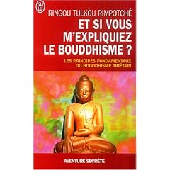 Et si vous m'expliquiez le bouddhisme ? : Les principes fondamentaux du bouddhisme tib�tain