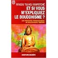Et si vous m'expliquiez le bouddhisme ? : Les principes fondamentaux du bouddhisme tib�tain
