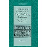 kingship and conversion in sixteenth century sri lanka portuguese imperialism in a buddhist land university
