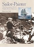 Sailor-Painter: The Uncommon Life of Charles Robert Patterson