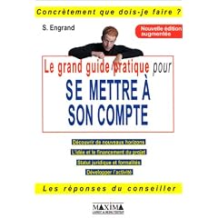 Le grand guide pratique pour se mettre � son compte