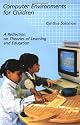 Computer Environments for Children: A Reflection on Theories of Learning and Education