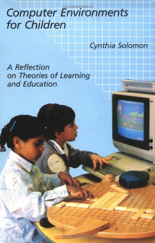 Computer Environments for Children: A Reflection on Theories of Learning and Education