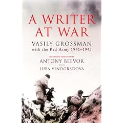 A Writer at War: Vasily Grossman with the Red Army 1941-1945