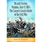 Brandy Station, Virginia, June 9, 1863: The Largest Cavalry Battle of the Civil War book cover