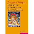 Spirituellen Materialismus durchschneiden