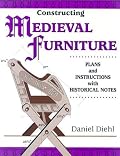 Constructing Medieval Furniture: Plans and Instructions With Historical Notes (Master Craftsmen)