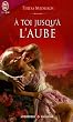 A toi jusqu'� l'aube