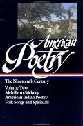 American Poetry: The Nineteenth Century, Vol. 2: Herman Melville to Stickney; American Indian Poetry; Folk Songs and Spirituals