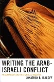 Writing the Arab-Israeli Conflict: Pragmatism and Historical Inquiry