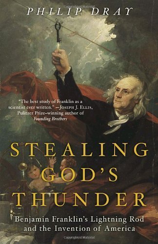 Stealing God's Thunder: Benjamin Franklin's Lightning Rod and the Invention of America Paperback December 27, 2005