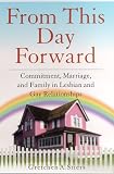 From This Day Forward: Commitment, Marriage, and Family in Lesbian and Gay Relationships