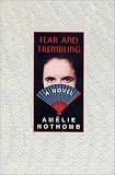 Fear and Trembling: A Novel