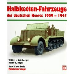 Die Halbketten-Fahrzeuge des deutschen Heeres 1909-1945: Band 6 (Milit�rfahrzeuge)