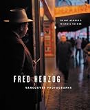 Fred Herzog - Vancouver Photographs