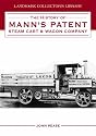 The History of Mann's Patent Steam Cart and Wagon Company (Landmark Collector's Library)