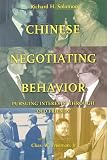 Chinese Negotiating Behavior: Pursuing Interests Through "Old Friends (Cross-Cultural Negotiation Books)