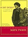 Is He Dead?: A Comedy in Three Acts (Jumping Frogs: Undiscovered, Rediscovered, and Celebrated Writings of Mark Twain)