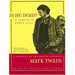 Is He Dead?: A Comedy in Three Acts (Jumping Frogs: Undiscovered, Rediscovered, and Celebrated Writings of Mark Twain) book cover