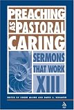 Preaching As Pastoral Caring (Sermons That Work) (Sermons That Work)