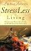 Stressless Living: Release the Pressures of Life and Start Enjoying Every Day