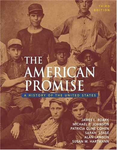 The American Promise: A History of the United States, Combined Version (Vols. I & II), by James L. Roark, Michael P. Johnson, Patricia Cli