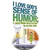 I Love God's Sense of Humor; I Just Wish He'd Let Me in on the Joke