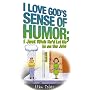 I Love God's Sense of Humor; I Just Wish He'd Let Me in on the Joke