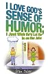 I Love God's Sense of Humor; I Just Wish He'd Let Me in on the Joke