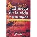 El juego de la vida y como jugarlo (Spanish Edition)