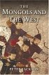 The Mongols and the West: 1221-1410 (The Medieval World)