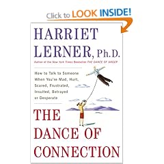 The Dance of Connection: How to Talk to Someone When You're Mad, Hurt, Scared, Frustrated, Insulted, or Desperate