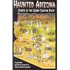 Haunted Arizona: Ghosts of the Grand Canyon State by Ellen Robson