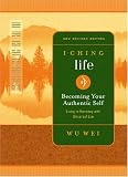 I Ching Life: Becoming Your Authentic Self