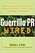 Book Guerrilla Pr Wired: Waging A Successful Publicity Campaign On-Line, Offline, And Everywhere In Between
