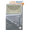 The Roman Eastern Frontier and the Persian Wars AD 226-363: A Documentary History