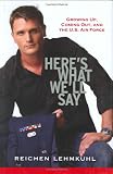 Heres What Well Say: Growing Up, Coming Out, and the U.S. Air Force
