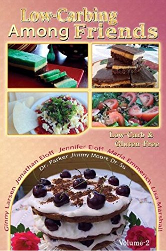 Low Carb-ing Among Friends Cookbooks: 100% Gluten-free, Low-carb, Atkins-friendly, Wheat-free, Sugar-Free, Recipes, Low-Carb Diet, Cookbook VOL-2 Low Carb-ing Among Friends Cookbooks: 100% Gluten-free, Low-carb, Atkins-friendly, Wheat-free, Sugar-Free, Recipes, Low-Carb Diet, Cookbook VOL-2