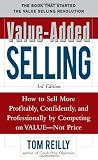 Value-Added Selling:  How to Sell More Profitably, Confidently, and Professionally by Competing on Value, Not Price 3/e