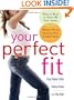 Your Perfect Fit: What to Wear to Show Off Your Assets, What to Do to Tone Up Your Trouble Spots