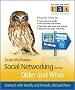 Social Networking for the Older and Wiser: Connect with Family and Friends, Old and New (The Third Age Trust (U3A)/Older & Wiser)